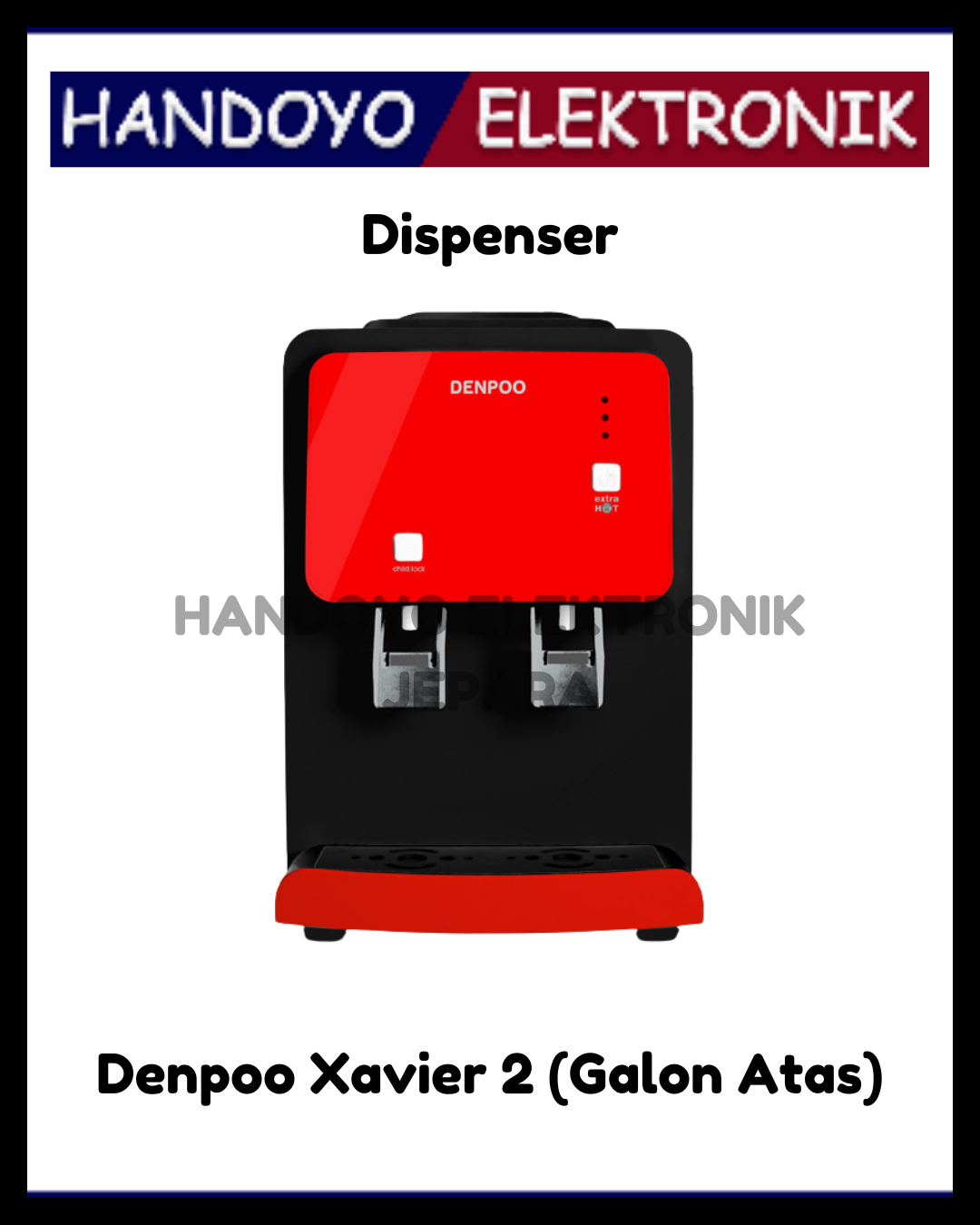 Dispenser Denpoo Xavier 2 (Galon Atas)