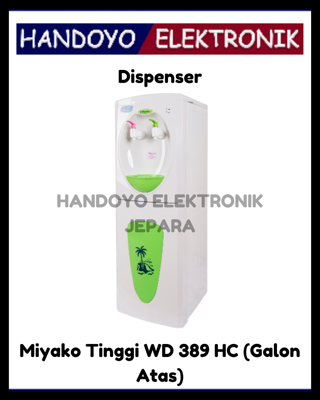 Dispenser Miyako Tinggi WD 389 HC (Galon Atas)