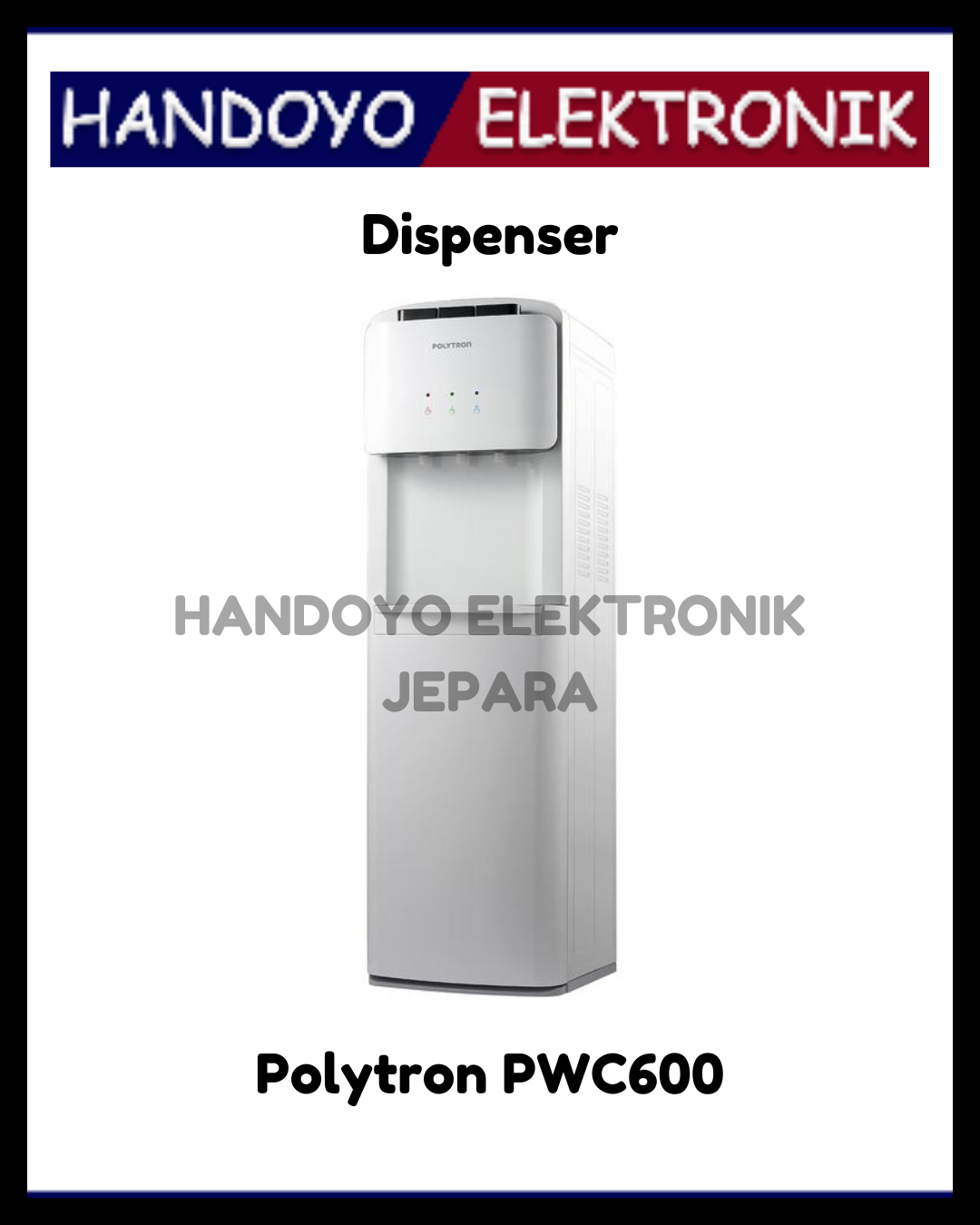 Dispenser Polytron PWC600 (Galon Bawah)