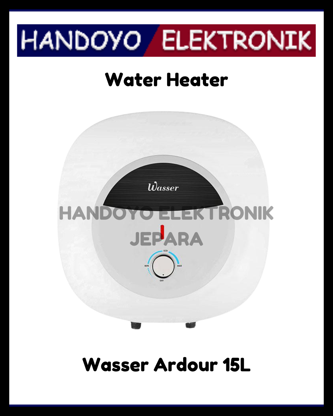 Water Heater Listrik Wasser 15L (200W) Wasser Ardour 15L